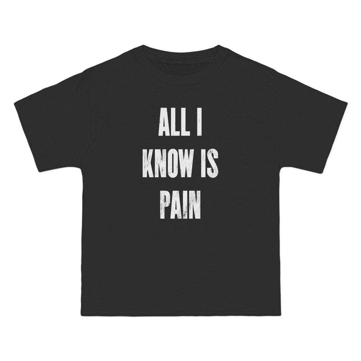 ALL I KNOW IS PAIN Black T-Shirt