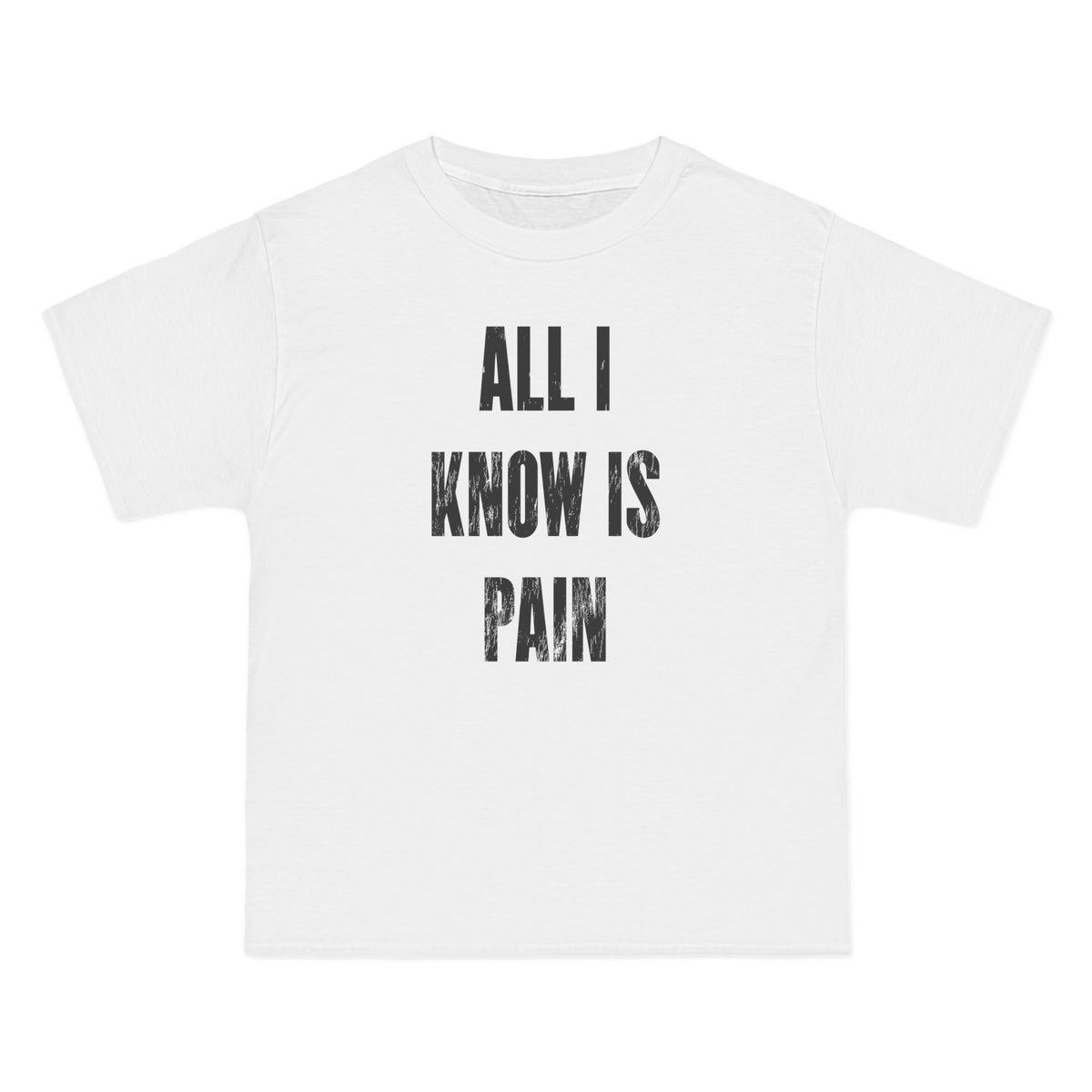 ALL I KNOW IS PAIN White T-Shirt